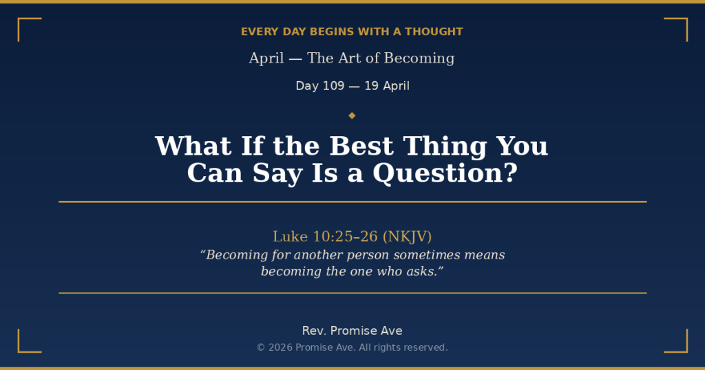 day109 19april whatifthebestthingyoucansayisaquestion social