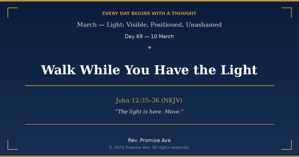 day69 10march walkwhileyouhavethelight social